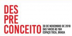 Apresentação do projeto DesPreConceito, 30 de Novembro, Espaço Toca/Braga